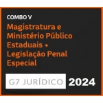 COMBO V - MAGISTRATURA E MINISTÉRIO PÚBLICO ESTADUAIS + LEGISLAÇÃO PENAL ESPECIAL - 2024 (G7 2024)
